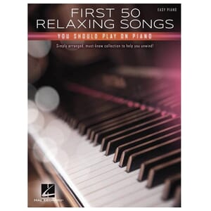 First 50 Relaxing Songs You Should Play On Piano