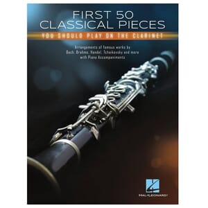 First 50 Classical Pieces You Should Play on the Clarinet