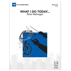 What I Do Today ... by Brian Balmages