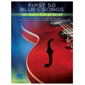 First 50 Blues Songs You Should Play on Guitar
