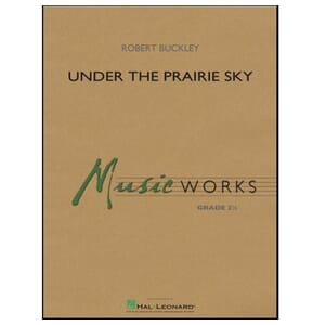 Under the Prairie Sky - Concert Band - Robert Buckley