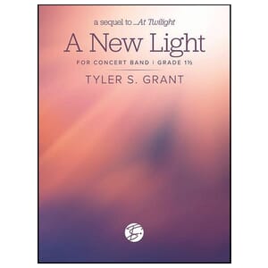 A New Light - Tyler Grant - Concert Band