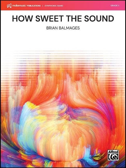 How Sweet the Sound - Brian Balmages - Concert Band
