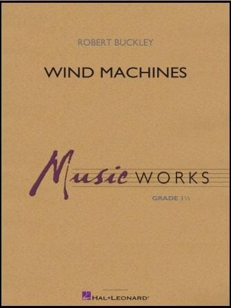Wind Machines - Robert Buckley - Concert Band