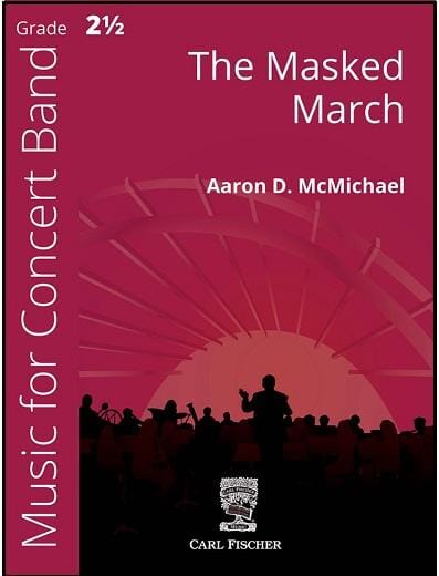 The Masked March - Aaron McMichael - Concert Band