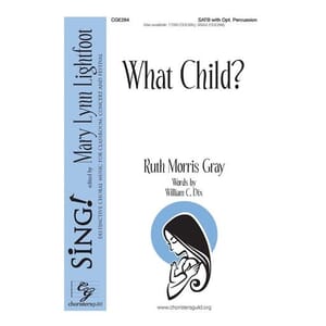 What Child? Ruth Morris Gray SATB