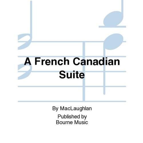 A French Canadian Suite arr. Arnold MacLaughlin