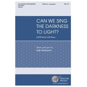 Can We Sing the Darkness to Light? SATB
