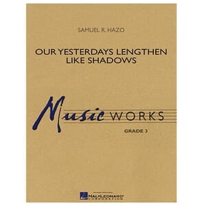 Our Yesterdays Lengthen Like Shadows by Samuel R. Hazo