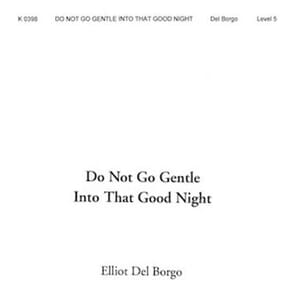 Do Not Go Gentle into That Good Night by Elliot Del Borgo