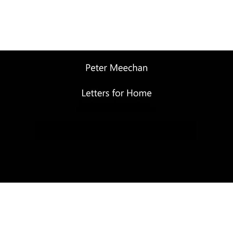Letters for Home by Peter Meechan