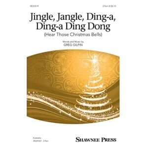 Jingle Jangle Ding-a Ding-a Ding Dong (Hear those Christmas Bells) by Gilpin 2 Part