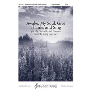 Awake My Soul, Give Thanks and Sing (SATB) by Craig Courtney