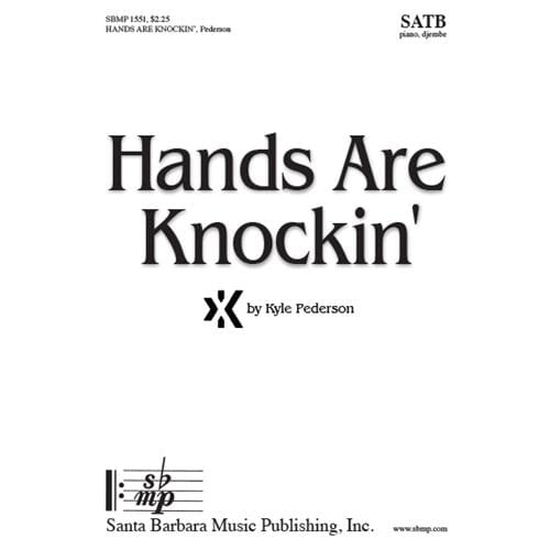 Hands Are Knockin' (SATB) by Kyle Pederson SATB