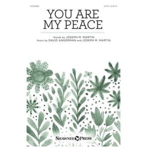 You are My Peace by Joseph M. Martin SATB