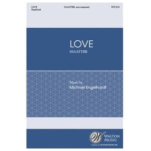 Love (SSAATTBB) by Michael Englehardt SSAATTBB