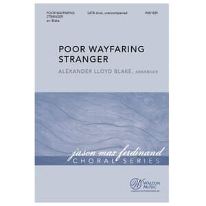 Poor Wayfaring Stranger (SATB) arr. by Alexander Lloyd Blake SATB