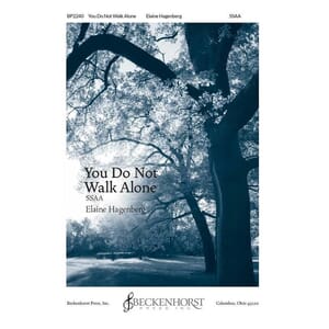 You Do Not Walk Alone (SSAA) by Elaine Hagenberg SSAA