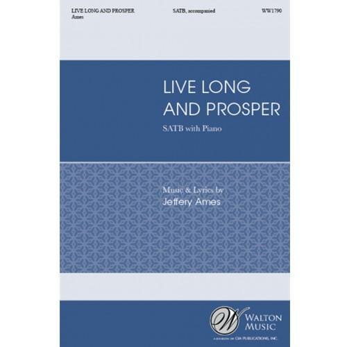 Live Long and Prosper (SATB) by Jeffrey L. Ames SATB