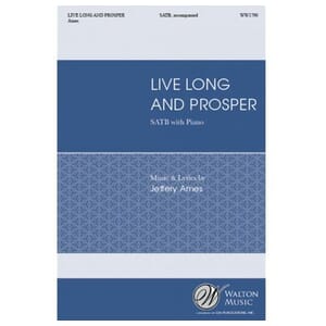 Live Long and Prosper (SATB) by Jeffrey L. Ames SATB