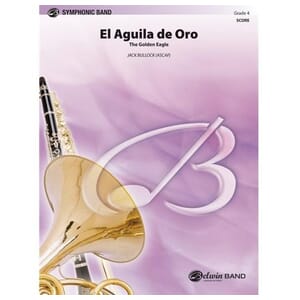 El Aguila de Oro (The Golden Eagle) for Concert Band by Jack Bullock