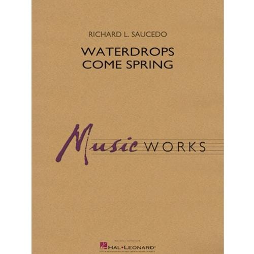 Waterdrops Come Spring for Concert Band by Richard Saucedo