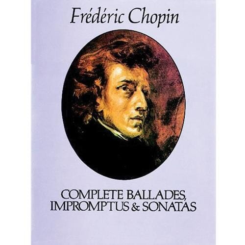 Chopin Complete Ballades, Impromptus & Sonatas Dover Edition