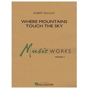 Where the Mountains Touch the Sky Concert Band by Robert Buckley
