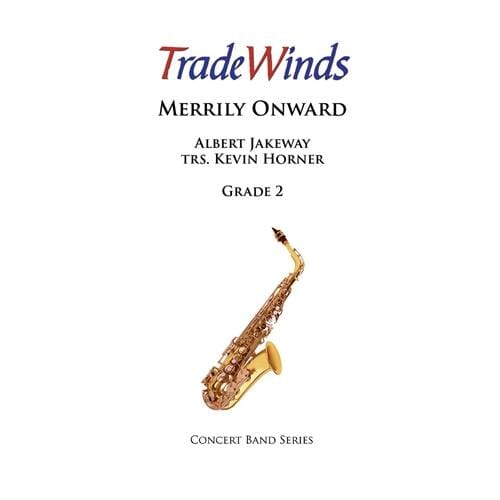 Merrily Onward Concert Band Arr. Kevin Horner