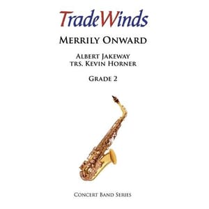Merrily Onward Concert Band Arr. Kevin Horner