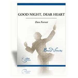 Good Night Dear Heart Concert Band by Dan Forrest