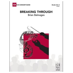 Breaking Through Concert Band by Brian Balmages