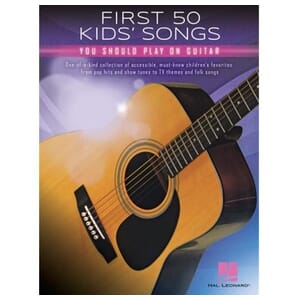 First 50 Kids' Songs You Should Play on Guitar